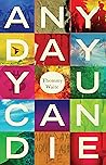 Any Day You Can Die by Thommy Waite Any Day You Can Die by Thommy Waite
