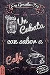 Un cubata con sabor a café (Bilogía Alexis nº 1) by Ana Guélez