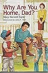 Why Are You Home Dad? Why Are You Home Dad?