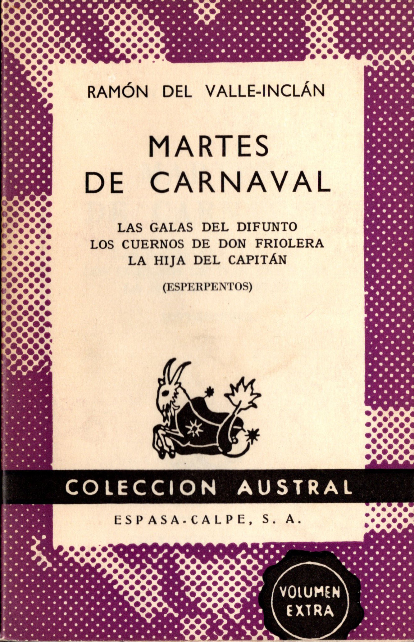 Martes de Carnaval: Las Galas del Difunto; Los Cuernos de Don Friolera; La Hija del Capitán. (Esperpentos)