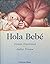 Hola Bebe/ Hello Baby (Spanish Edition)