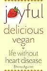 Joyful, Delicious, Vegan by Sherra Aguirre