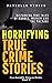 Horrifying True Crime Stories 3 by Danielle Tyning