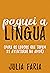 Paguei a língua: Para os loucos que topam se aventurar no amor (Portuguese Edition)