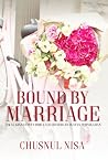 Bound By Marriage by Chusnul Nisa Bound By Marriage by Chusnul Nisa