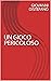 UN GIOCO PERICOLOSO (IL COM...