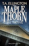 Book cover for The Maplethorn Initiative (Maplethorn #1)
