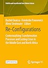 Re-Configurations: Contextualising Transformation Processes and Lasting Crises in the Middle East and North Africa (Politik und Gesellschaft des Nahen Ostens)
