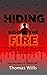 Hiding Behind The Fire by Thomas Wills