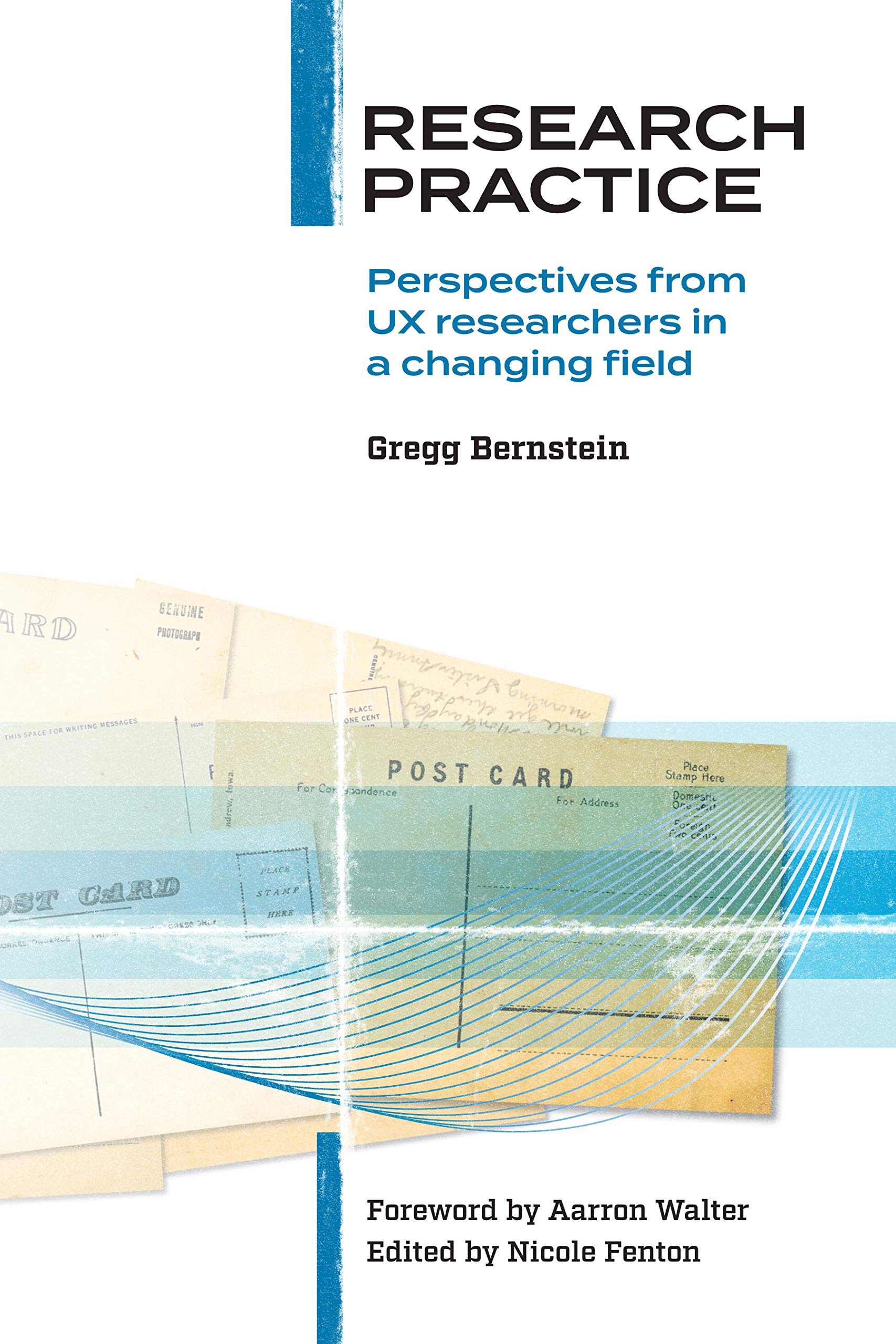 Research Practice: Perspectives from UX researchers in a changing field (Kindle Edition)