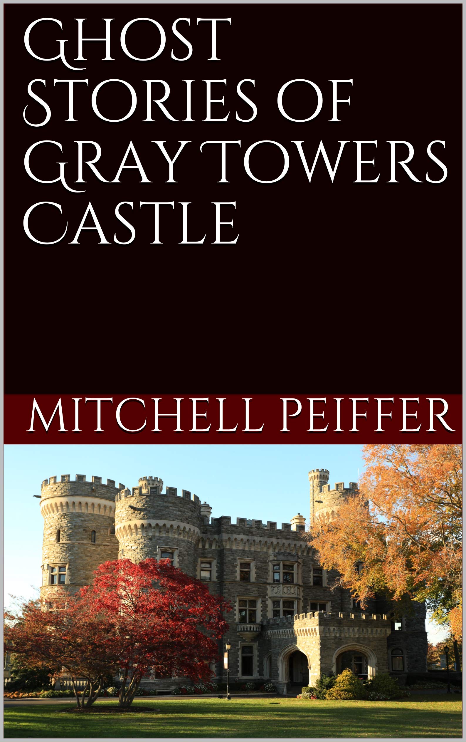 Ghost Stories of Gray Towers Castle (Kindle Edition)
