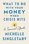 What To Do With Your Money When Crisis Hits: A Survival Guide What To Do With Your Money When Crisis Hits: A Survival Guide