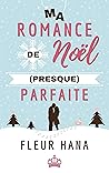 Book cover for Ma Romance de Noël (presque) Parfaite: La comédie romantique de Noël! (French Edition)