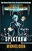 Spectrum: Short Stories of Science Fiction, the Unusual and the Unpredictable