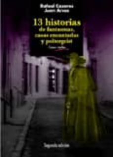 13 historias de fantasmas, casas encantadas y poltergeist : (casos reales de Granada)