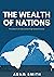 The Wealth of Nations ; The foundation for all modern economic thought and political economy