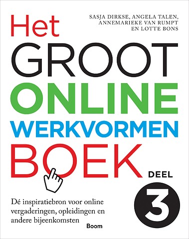 Het groot online werkvormenboek - Deel 3 Dé inspiratiebron voor online vergaderingen, opleidingen en andere bijeenkomsten