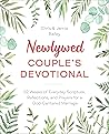 Newlywed Couple's Devotional: 52 Weeks of Everyday Scripture, Reflections, and Prayers for a God-Centered Marriage Newlywed Couple's Devotional: 52 Weeks of Everyday Scripture, Reflections, and Prayers for a God-Centered Marriage