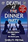 Death at the Dinner Party by Shruti Priyaa Death at the Dinner Party by Shruti Priyaa