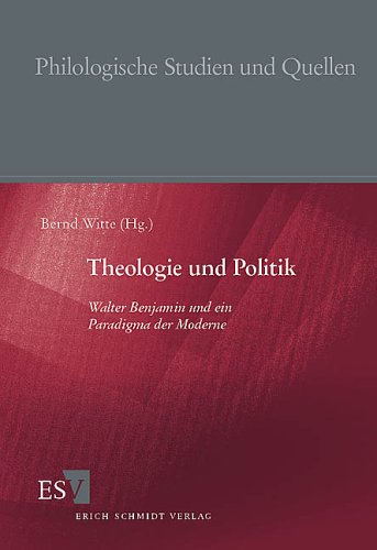 Theologie und Politik. Walter Benjamin und ein Paradigma der Moderne