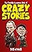 The Totally Awesome Book of Crazy Stories by Bill O'Neill