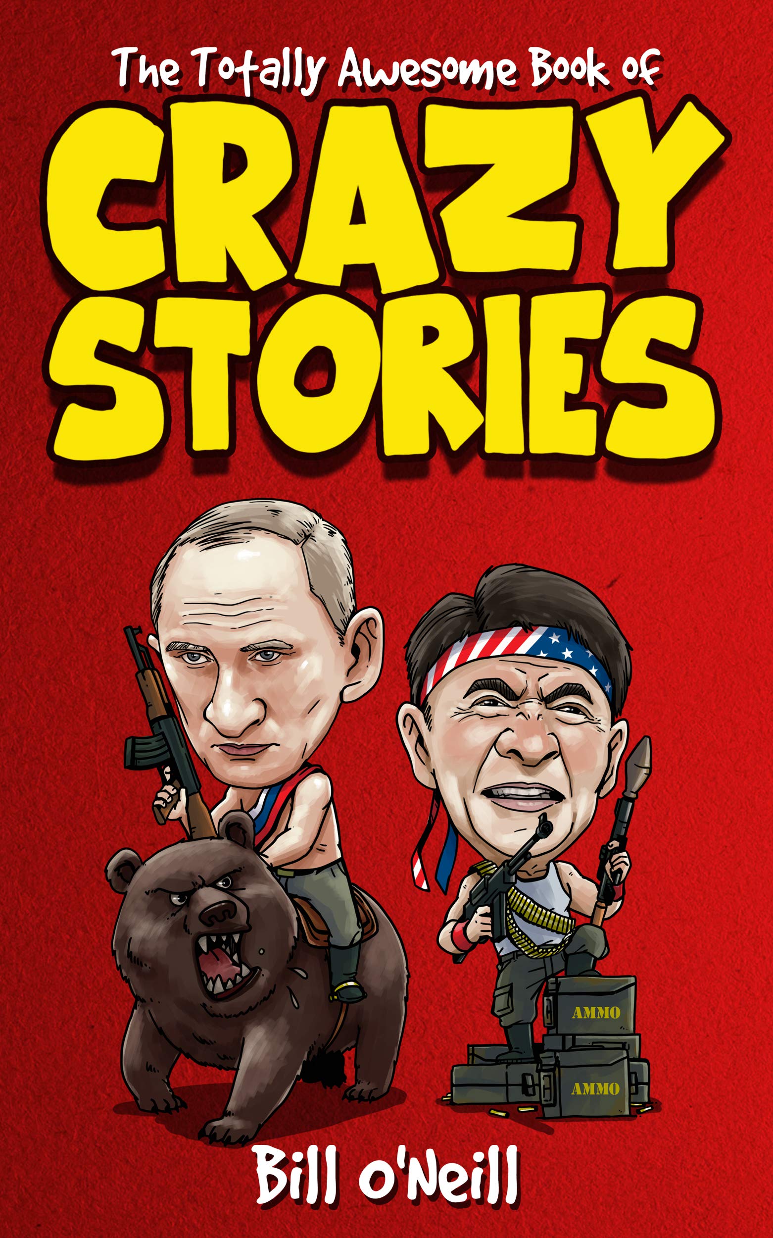The Totally Awesome Book of Crazy Stories: Crazy But True Stories That Actually Happened! (Kindle Edition)