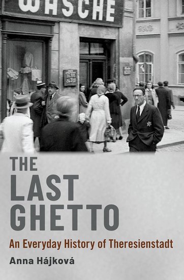 The Last Ghetto: An Everyday History of Theresienstadt (Kindle Edition)