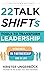 22 Talk SHIFTs: Tools to Transform Leadership in Business, in Partnership, and in Life