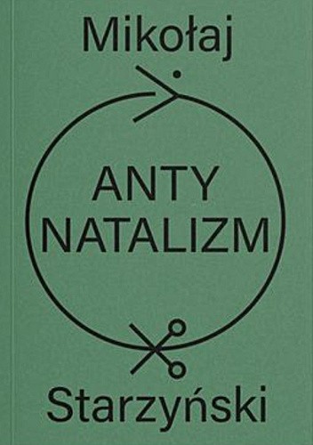 Antynatalizm. O niemoralności płodzenia dzieci (Paperback)