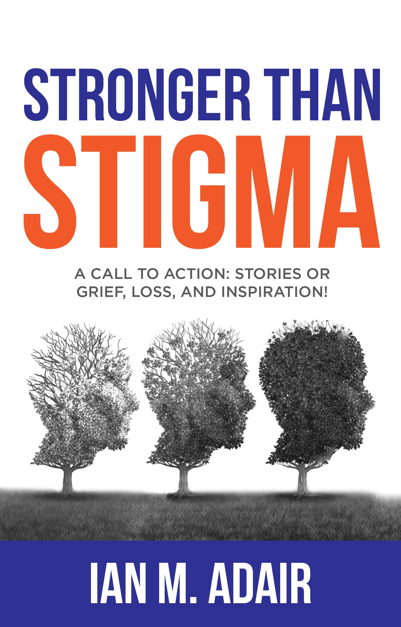 Stronger Than Stigma: A Call To Action: Stories of Grief, Loss, and Inspiration (Kindle Edition)