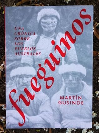 Fueguino. Una crónica sobre los pueblos australes.