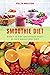 SMOOTHIE DIET: What Is the ...