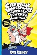 Captain Underpants: Two Wedgie-Powered Novels in One
