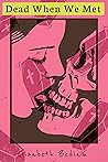 Dead When We Met Dead When We Met