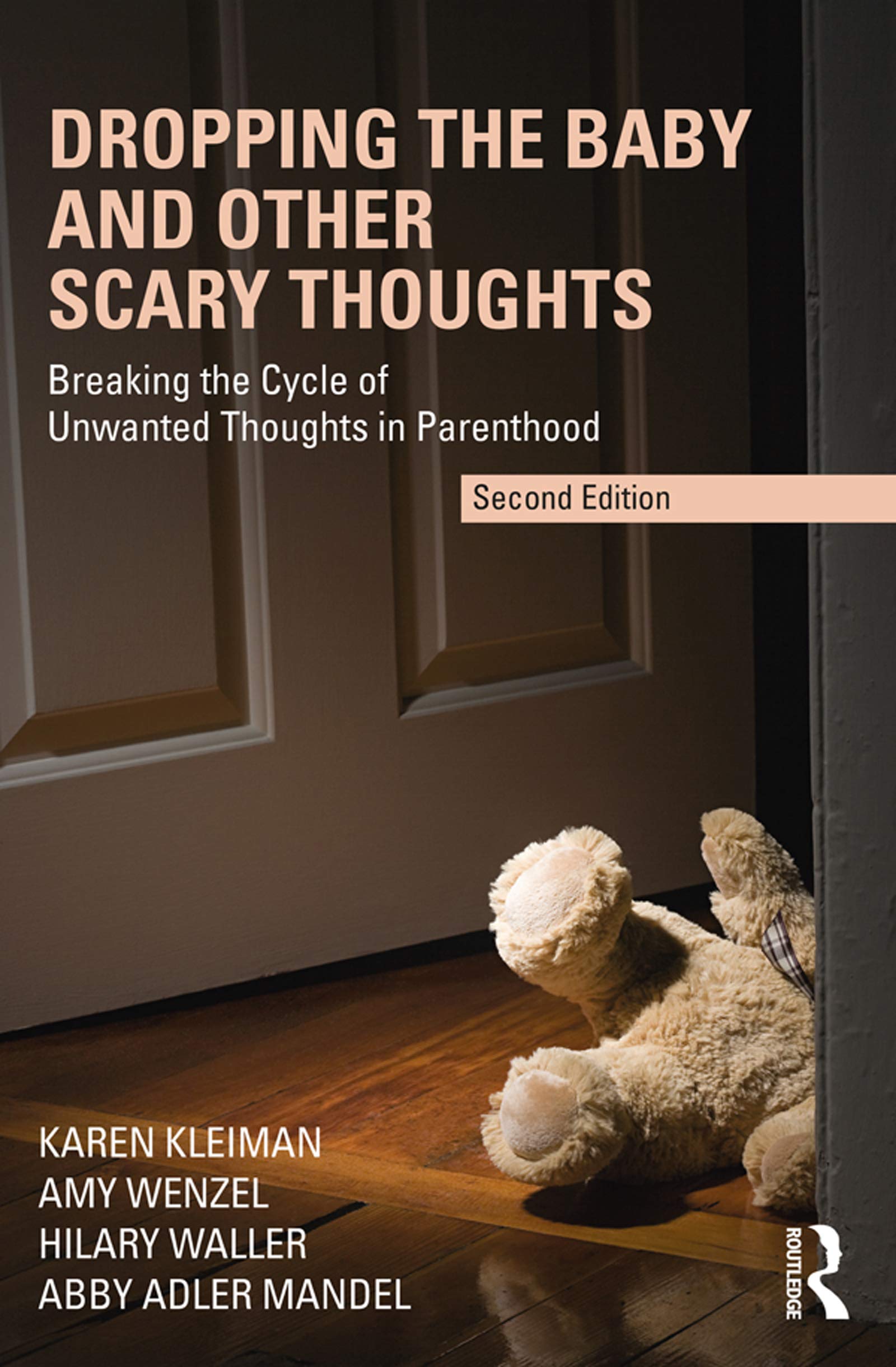 Dropping the Baby and Other Scary Thoughts: Breaking the Cycle of Unwanted Thoughts in Parenthood (Kindle Edition)