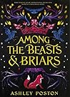 Among the Beasts & Briars by Ashley Poston