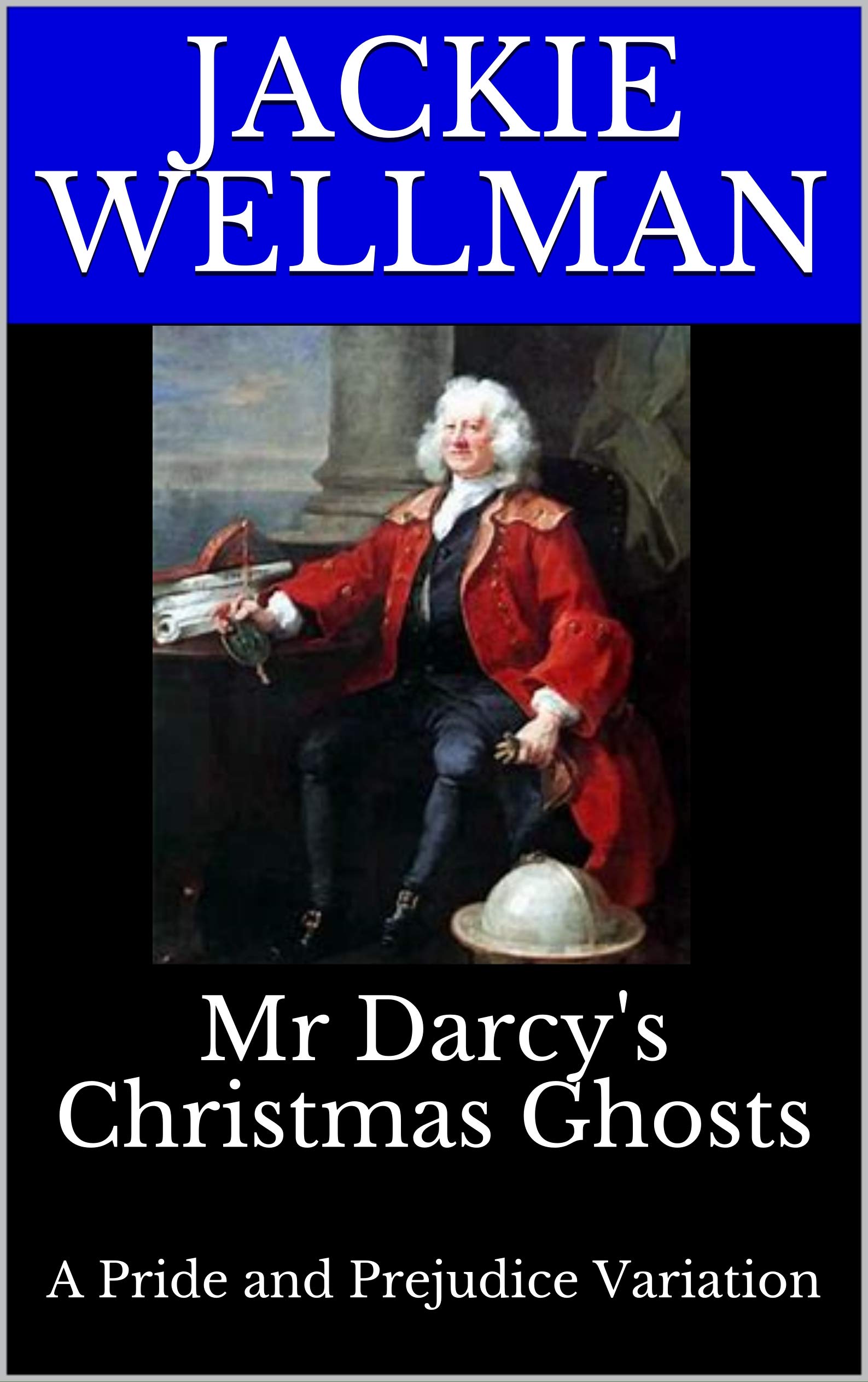 Mr Darcy's Christmas Ghosts: A Pride and Prejudice Variation (Mr Darcy's Chronicles Book 3)