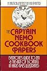 The Captain Nemo Cookbook Papers: Everyone's Guide to Zen & the Art of Boating in Hard Times Illustrated