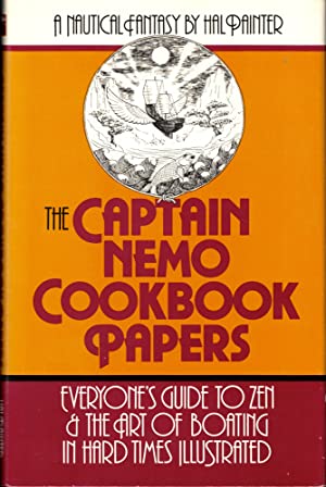 The Captain Nemo Cookbook Papers: Everyone's Guide to Zen & the Art of Boating in Hard Times Illustrated