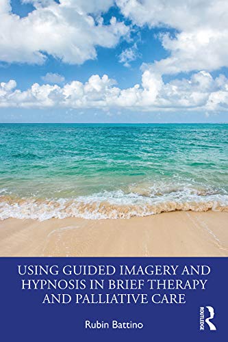 Using Guided Imagery and Hypnosis in Brief Therapy and Palliative Care (Kindle Edition)