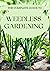 THE COMPLETE GUIDE TO WEEDLESS GARDENING by Theo Williams