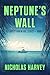 Neptune's Wall by Nicholas  Harvey