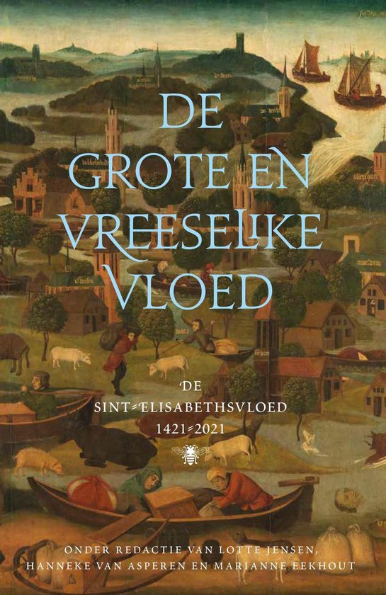 De grote en vreeselike vloed: de sint-Elisabethsvloed 1421-2021