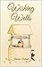 Wishing Wells of Much Meddling (The Wells of Much Meddling Book 1)
