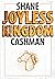 Joyless Kingdom  by Shane Cashman