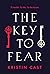The Key to Fear