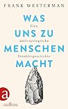Was uns zu Mensch...