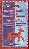 Oldřich Kašpar - Kojot a oposum ... Kojot a oposum a jiné mexické pohádky / El coyote y el tlacuache y otros cuentos mexicanos