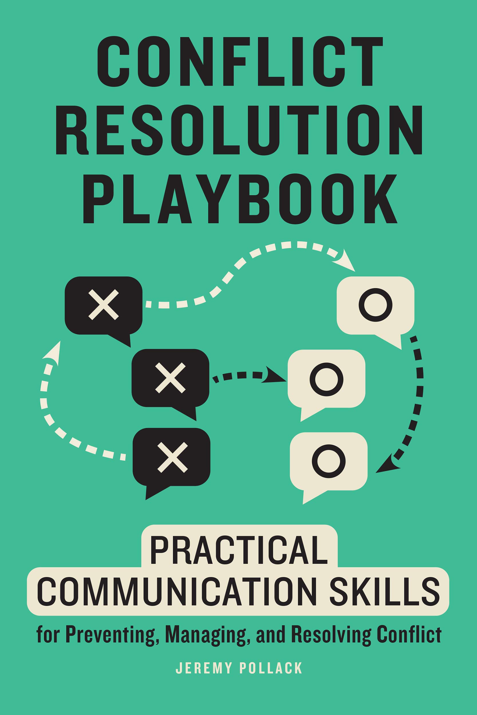 Conflict Resolution Playbook: Practical Communication Skills for Preventing, Managing, and Resolving Conflict (Kindle Edition)