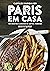 Paris em casa: 100 receitas clássicas da capital francesa (Portuguese Edition)
